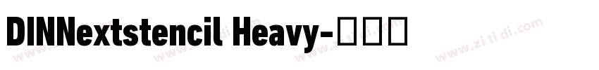 DINNextstencil Heavy字体转换 DINNextstencil Heavy字体转换